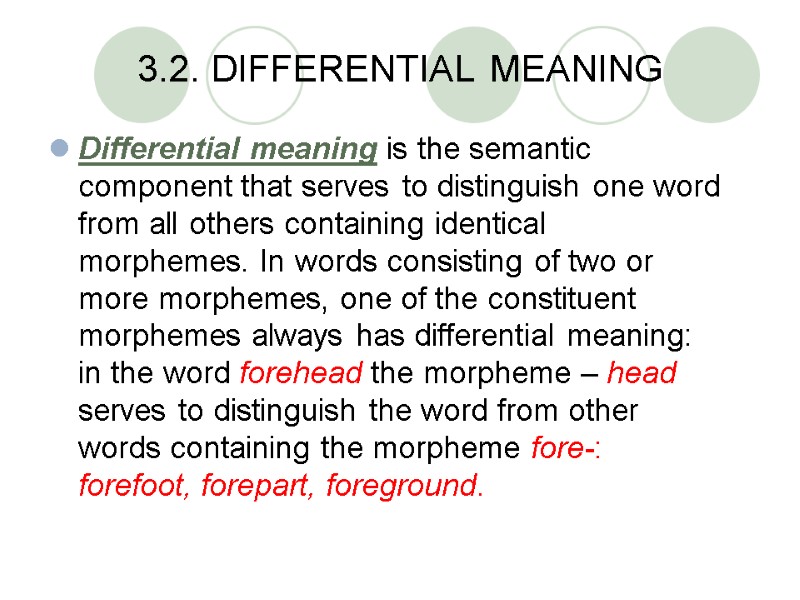 3.2. DIFFERENTIAL MEANING Differential meaning is the semantic component that serves to distinguish one